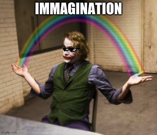 Joker Rainbow Hands Meme | IMMAGINATION | image tagged in memes,joker rainbow hands | made w/ Imgflip meme maker