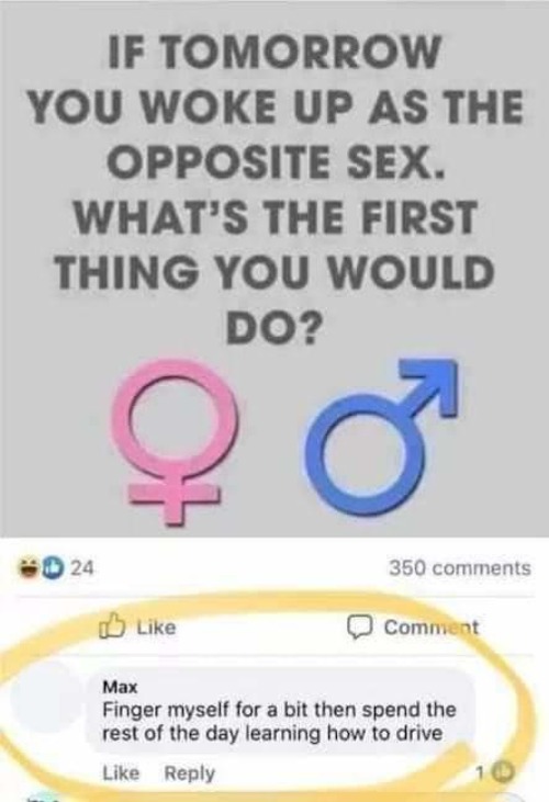 If tomorrow you woke up as the opposite sex, what's the first thing you would do? | image tagged in sex,finger,frigging,masturbate,masturbation,middle finger | made w/ Imgflip meme maker