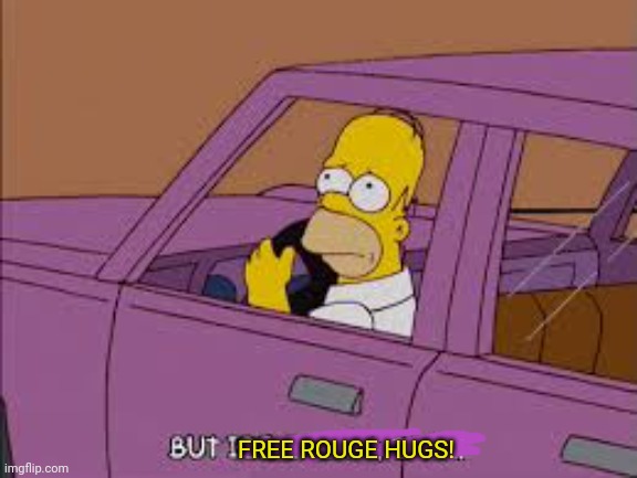 FREE ROUGE HUGS! | made w/ Imgflip meme maker