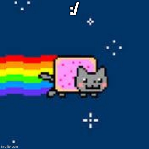 nyan cat | :/ | image tagged in nyan cat | made w/ Imgflip meme maker