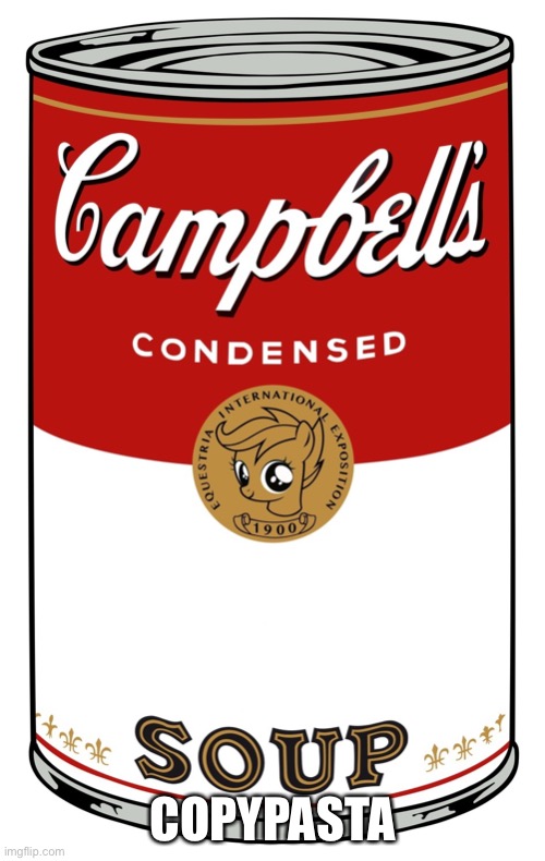 blank Campbell's soup can | COPYPASTA | image tagged in blank campbell's soup can | made w/ Imgflip meme maker