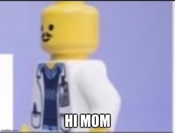 HI MOM | made w/ Imgflip meme maker