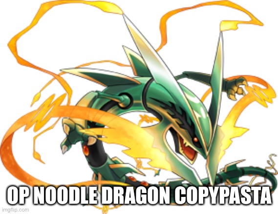 OP NOODLE DRAGON COPYPASTA | made w/ Imgflip meme maker