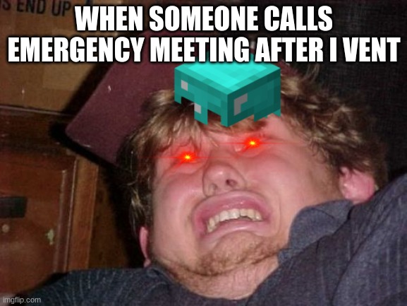 WTF | WHEN SOMEONE CALLS EMERGENCY MEETING AFTER I VENT | image tagged in memes,wtf | made w/ Imgflip meme maker