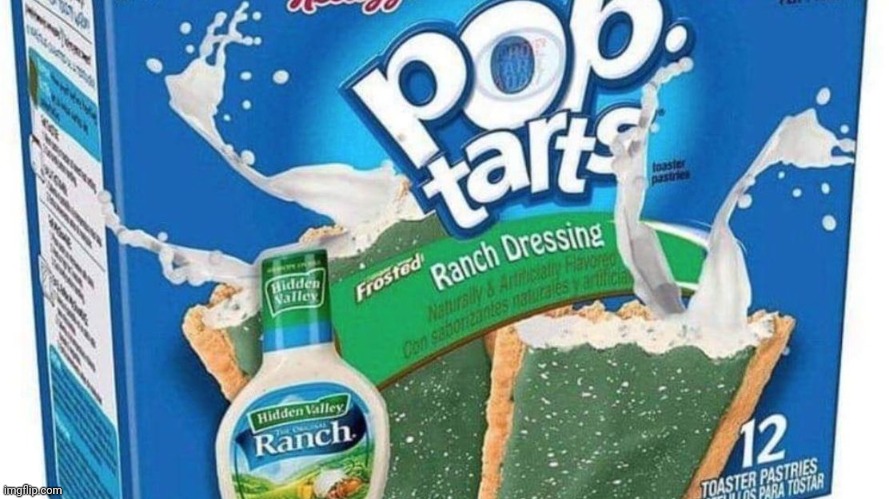 ranch poptarts | image tagged in ranch poptarts | made w/ Imgflip meme maker