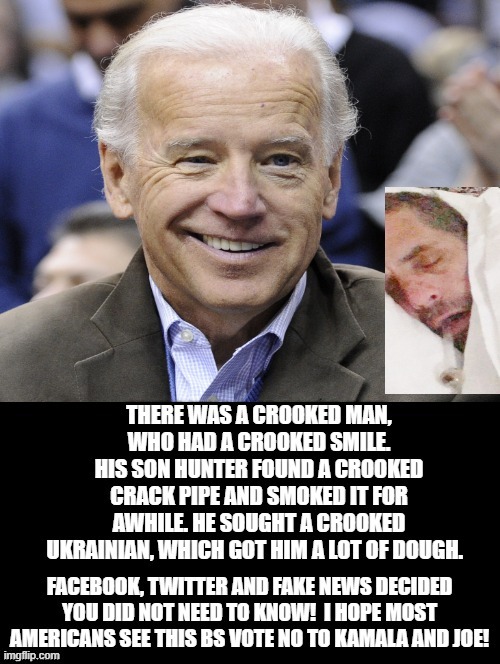There Was A Crooked Man, Who Had A Crooked Smile! | image tagged in biden,stupid liberals | made w/ Imgflip meme maker