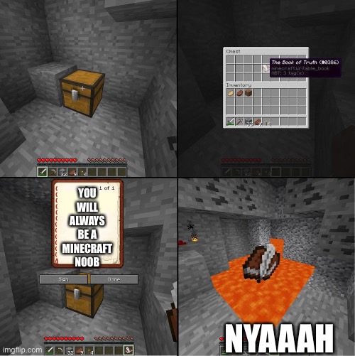 Book of Truth (minecraft) | YOU WILL ALWAYS BE A MINECRAFT NOOB; NYAAAH | image tagged in book of truth minecraft | made w/ Imgflip meme maker