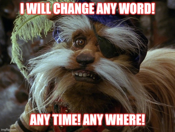 Sexual preference now means (offensive)! | I WILL CHANGE ANY WORD! ANY TIME! ANY WHERE! | image tagged in sir didymus | made w/ Imgflip meme maker