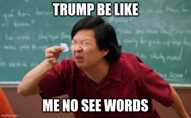 teleprompter blues | TRUMP BE LIKE; ME NO SEE WORDS | image tagged in chinese guy,trump,dementia | made w/ Imgflip meme maker