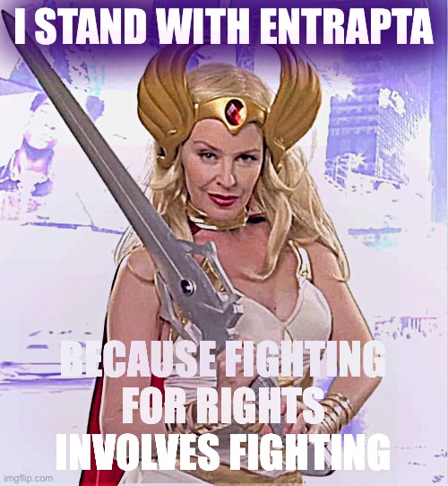 The fighting can end when the discrimination, hate, and abuse directed at the LGBTQ community ends, and no sooner. | I STAND WITH ENTRAPTA; BECAUSE FIGHTING FOR RIGHTS INVOLVES FIGHTING | image tagged in kylie she-ra,bigotry,lgbt,lgbtq,imgflipper,imgflip unite | made w/ Imgflip meme maker