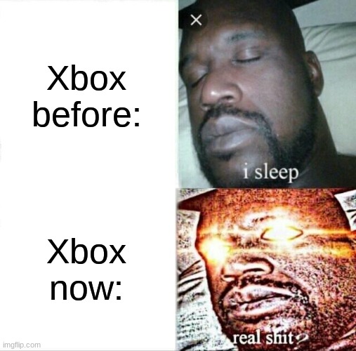 Sleeping Shaq Meme | Xbox before:; Xbox now: | image tagged in memes,sleeping shaq | made w/ Imgflip meme maker