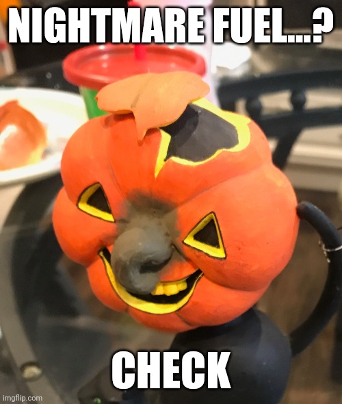 Creep-o'-lantern | NIGHTMARE FUEL...? CHECK | image tagged in memes,halloween,creepy,pumpkin,nightmare | made w/ Imgflip meme maker