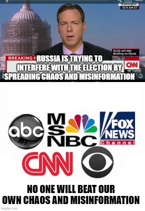 RUSSIA IS TRYING TO INTERFERE WITH THE ELECTION BY SPREADING CHAOS AND MISINFORMATION; NO ONE WILL BEAT OUR OWN CHAOS AND MISINFORMATION | image tagged in media lies,cnn breaking news template | made w/ Imgflip meme maker