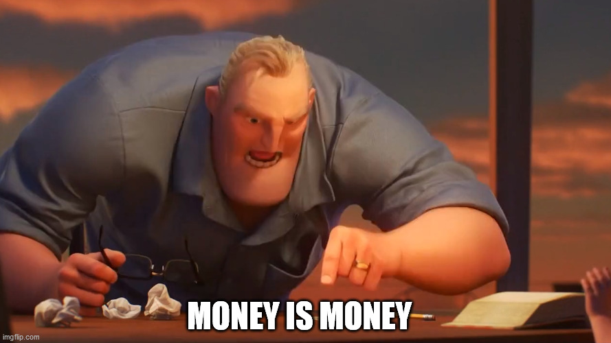 MONEY IS MONEY | made w/ Imgflip meme maker