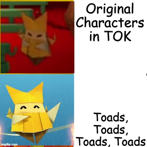 Nintendo pulling out the Toad Card | Original Characters in TOK; Toads, Toads, Toads, Toads | image tagged in paper mario olivia drake meme,memes,funny,paper mario,drake hotline bling | made w/ Imgflip meme maker