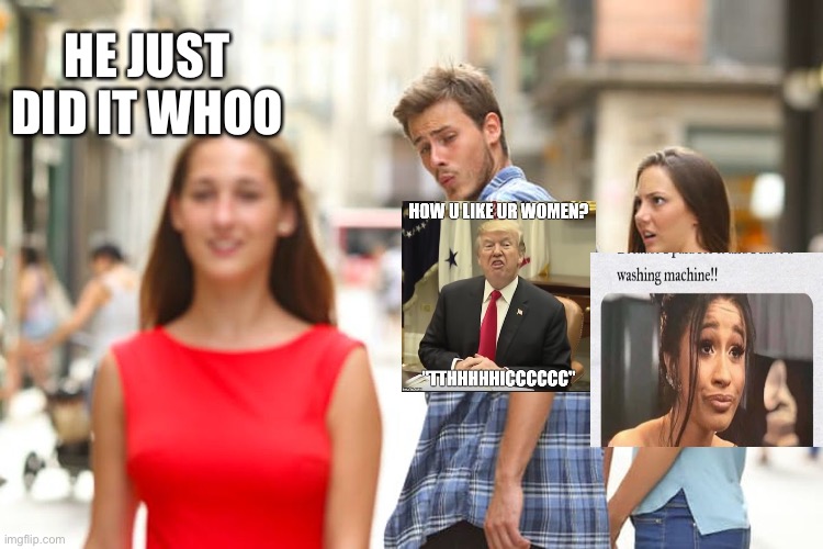 Distracted Boyfriend | HE JUST DID IT WHOO | image tagged in memes,distracted boyfriend | made w/ Imgflip meme maker