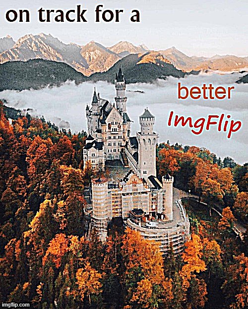 [with JPEG degrade] | image tagged in on track for a better imgflip,majestic,castle,autumn leaves,autumn | made w/ Imgflip meme maker