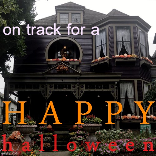 [Motion to install festive gourds on every available windowsill] | on track for a; H A P P Y; h a l l o w e e n | image tagged in pumpkin house,happy halloween,i love halloween,halloween,halloween is coming,pumpkins | made w/ Imgflip meme maker