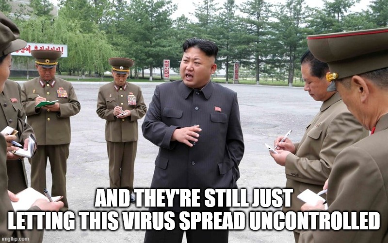 Taking notes for kim | AND THEY'RE STILL JUST LETTING THIS VIRUS SPREAD UNCONTROLLED | image tagged in taking notes for kim | made w/ Imgflip meme maker