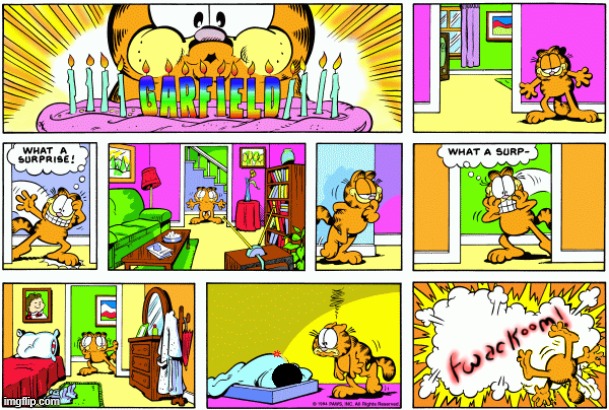 And thus, Garfield's 16th birthday in 1994 was also his last.................................................................... | image tagged in garfield,death,comics/cartoons,square root of minus garfield | made w/ Imgflip meme maker
