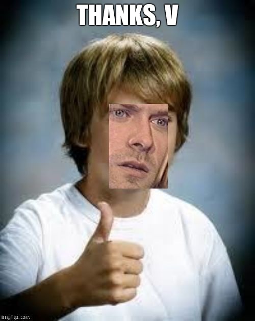 Kurt Cobain thumb up kid | THANKS, V | image tagged in kurt cobain thumb up kid | made w/ Imgflip meme maker