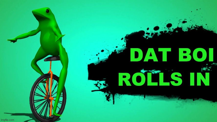 EVERYONE JOINS THE BATTLE | DAT BOI; ROLLS IN | image tagged in everyone joins the battle | made w/ Imgflip meme maker