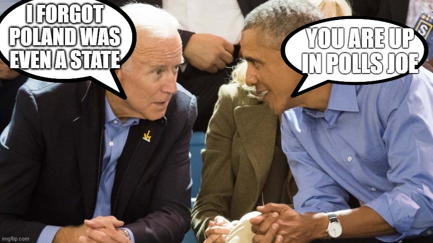 Wait is Poland one of the 57 states? | I FORGOT POLAND WAS EVEN A STATE; YOU ARE UP IN POLLS JOE | image tagged in sloe creepy joe | made w/ Imgflip meme maker