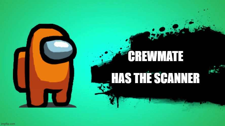 New character for smash bros xd | CREWMATE; HAS THE SCANNER | image tagged in everyone joins the battle | made w/ Imgflip meme maker