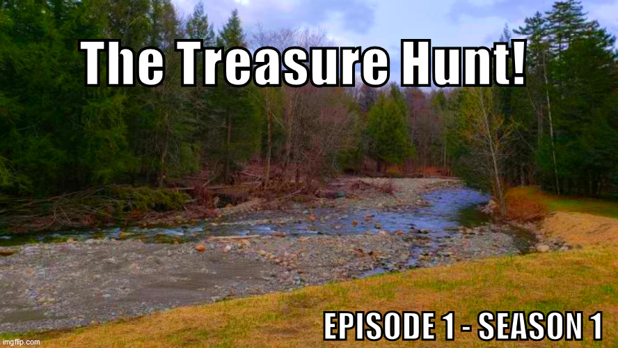 NJA-TEMPLATE-TEST | The Treasure Hunt! EPISODE 1 - SEASON 1 | image tagged in the most interesting man in the world | made w/ Imgflip meme maker