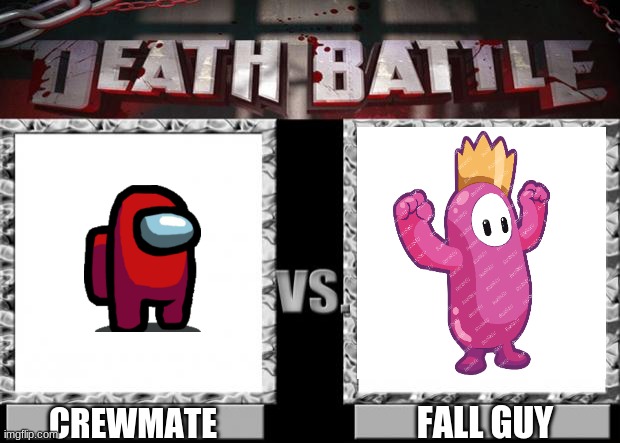 among us vs fall guys | FALL GUY; CREWMATE | image tagged in death battle | made w/ Imgflip meme maker