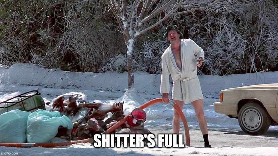 Cousin Eddie | SHITTER'S FULL | image tagged in cousin eddie | made w/ Imgflip meme maker
