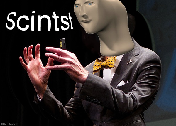 Scintst | image tagged in scintst | made w/ Imgflip meme maker