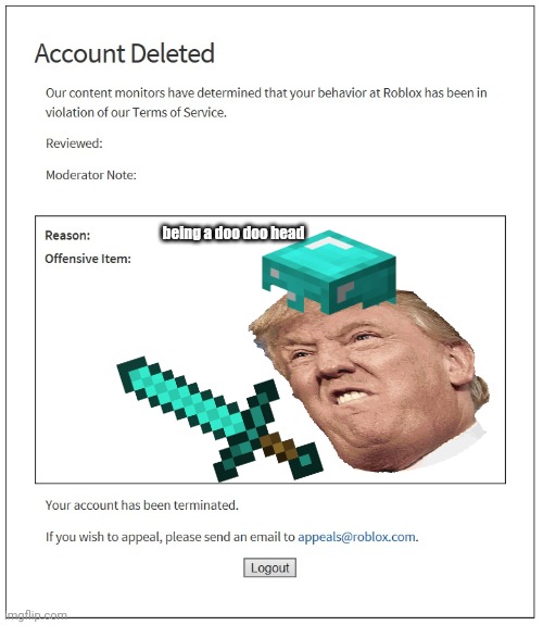 You Have Been Banned From Roblox For Being A Doo Doo Head Imgflip - roblox terminated accounts roblox head generator