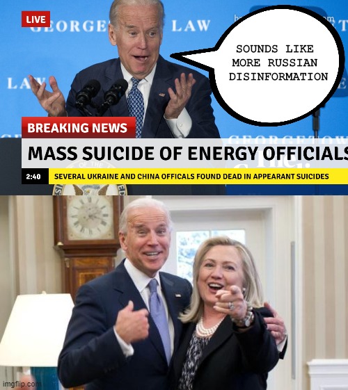 They didn't kill themselves either! | SOUNDS LIKE 
MORE RUSSIAN 
DISINFORMATION | image tagged in russian collusion,killary,election 2020,creepy joe biden | made w/ Imgflip meme maker