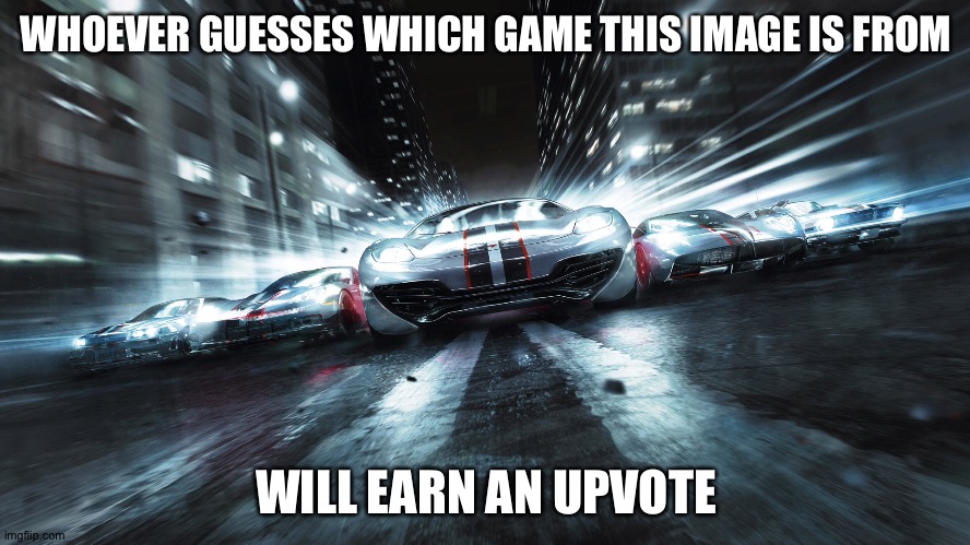 WHOEVER GUESSES WHICH GAME THIS IMAGE IS FROM; WILL EARN AN UPVOTE | made w/ Imgflip meme maker