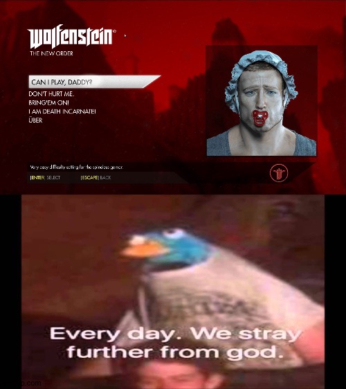 That was very rude for this developer of this game | image tagged in every day we stray further from god | made w/ Imgflip meme maker
