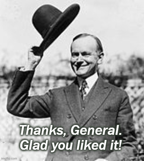 Hat Tip | Thanks, General.
Glad you liked it! | image tagged in hat tip | made w/ Imgflip meme maker