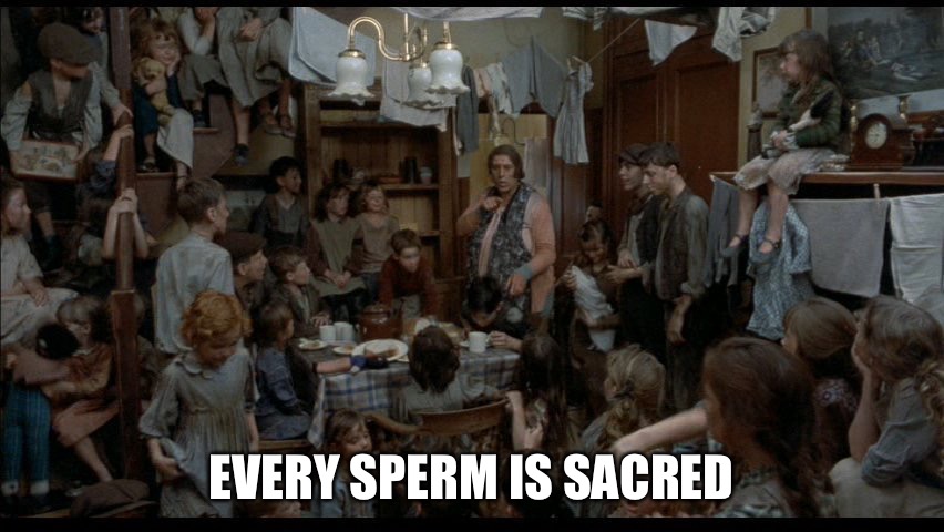 Every sperm is sacred | EVERY SPERM IS SACRED | image tagged in every sperm is sacred | made w/ Imgflip meme maker