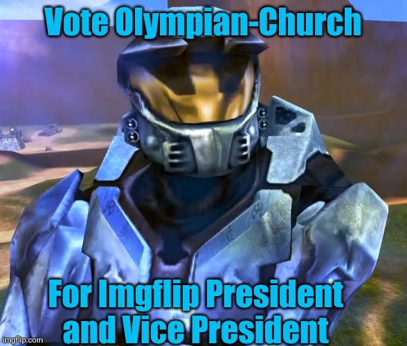 Starting to advertise cause the election just started | Vote Olympian-Church; For Imgflip President and Vice President | image tagged in memoriesofchurch | made w/ Imgflip meme maker