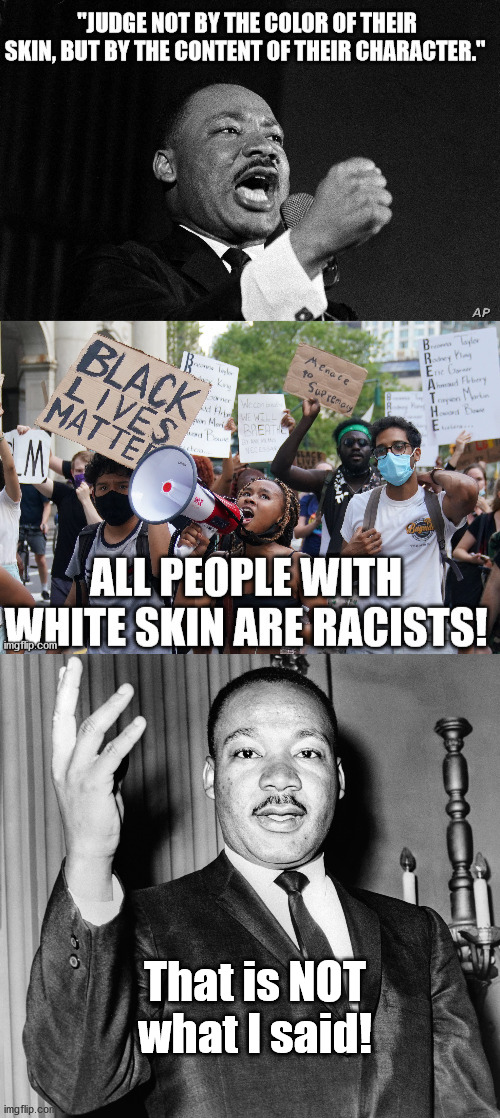 I have a dream | That is NOT what I said! | image tagged in blm,antifa,riots | made w/ Imgflip meme maker