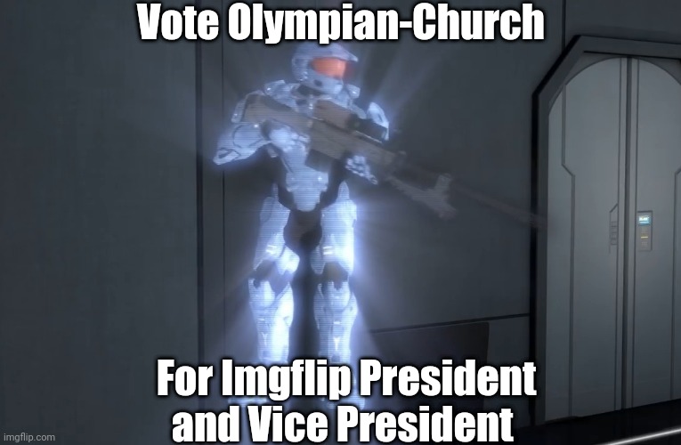 Vote Olympian-Church; For Imgflip President and Vice President | image tagged in memoriesofchurch | made w/ Imgflip meme maker