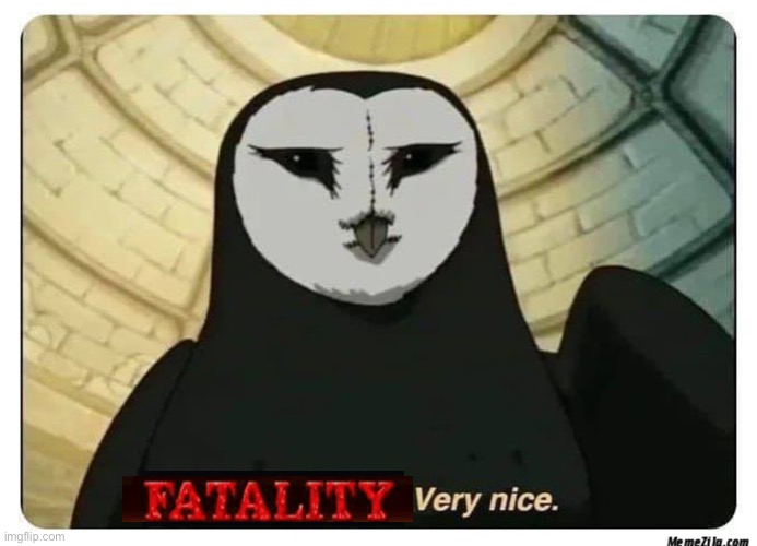 Very nice | image tagged in fatality mortal kombat | made w/ Imgflip meme maker