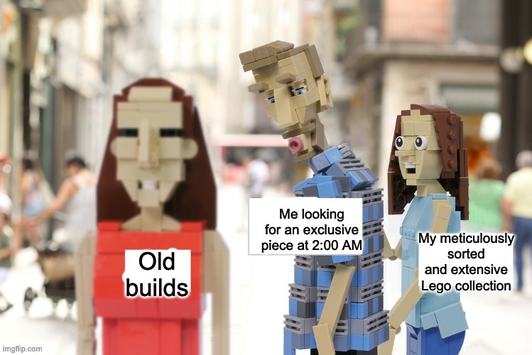 New template! | Me looking for an exclusive piece at 2:00 AM; My meticulously sorted and extensive Lego collection; Old builds | image tagged in distracted boyfriend lego version | made w/ Imgflip meme maker