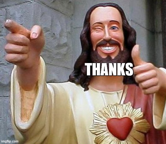 Jesus thanks you | THANKS | image tagged in jesus thanks you | made w/ Imgflip meme maker