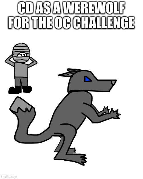 Drawn myself | CD AS A WEREWOLF FOR THE OC CHALLENGE | made w/ Imgflip meme maker