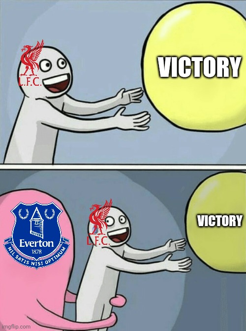 Everton 2 Liverpool 2 | VICTORY; VICTORY | image tagged in memes,running away balloon,football,soccer,everton,liverpool | made w/ Imgflip meme maker