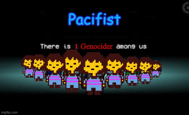 Everyone here looks sus | Pacifist; Genocider | image tagged in there is 1 imposter among us,undertale | made w/ Imgflip meme maker