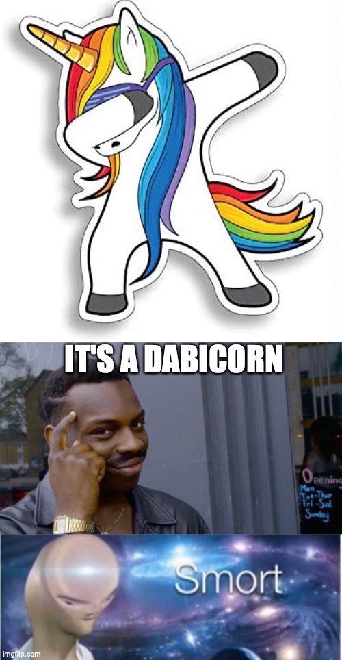IT'S A DABICORN | image tagged in memes,roll safe think about it,white backround,meme man smort | made w/ Imgflip meme maker