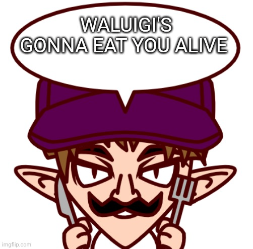 High Quality Waluigi's gonna eat you alive Blank Meme Template