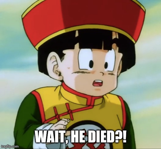 WAIT, HE DIED?! | made w/ Imgflip meme maker